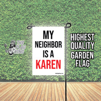 My Neighbor is a Karen Garden Flag