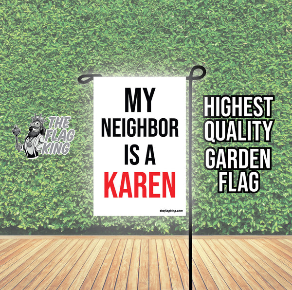 My Neighbor is a Karen Garden Flag