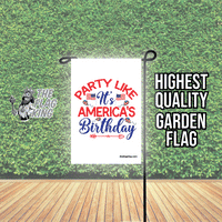 4th of July Party like its Americans Birthday Garden Flag