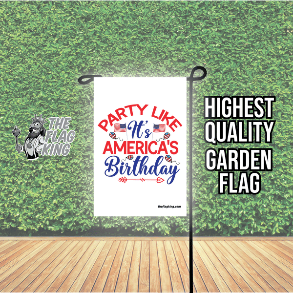 4th of July Party like its Americans Birthday Garden Flag