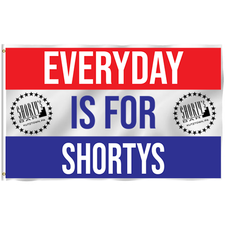Everyday is for Shortys 3’x5’ Flag